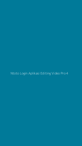 Tampilan Antarmuka Aplikasi Ntoto Login Aplikasi Editing Video Pro - 4