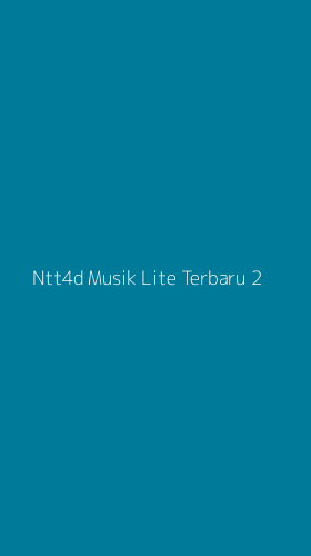 Tampilan Antarmuka Aplikasi Ntt4d Musik Lite Terbaru - 2