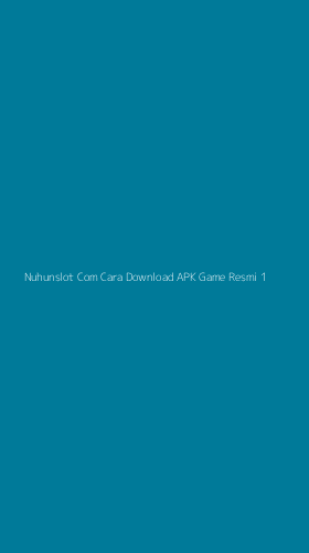 Tampilan Antarmuka Aplikasi Nuhunslot Com Cara Download Apk Game Resmi - 1