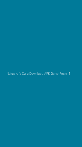 Tampilan Antarmuka Aplikasi Nukualofa Cara Download Apk Game Resmi - 1