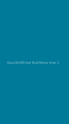 Tampilan Antarmuka Aplikasi Nusa Bet88 Apk Mod Bebas Iklan - 2