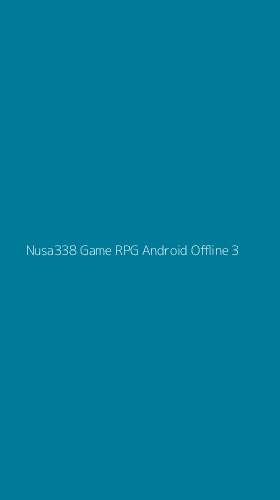 Tampilan Antarmuka Aplikasi Nusa338 Game Rpg Android Offline - 3