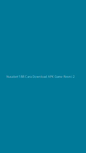 Tampilan Antarmuka Aplikasi Nusabet188 Cara Download Apk Game Resmi - 2
