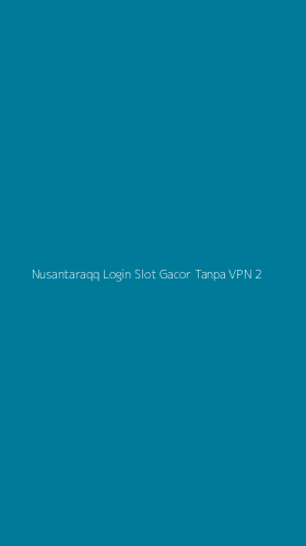 Tampilan Antarmuka Aplikasi Nusantaraqq Login Slot Gacor Tanpa Vpn - 2