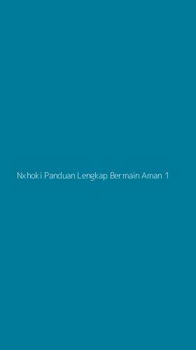 Tampilan Antarmuka Aplikasi Nxhoki Panduan Lengkap Bermain Aman - 1