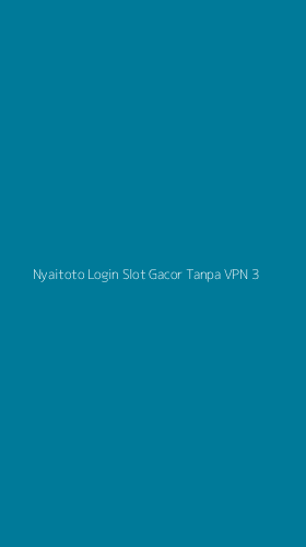 Tampilan Antarmuka Aplikasi Nyaitoto Login Slot Gacor Tanpa Vpn - 3