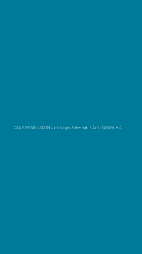 Tampilan Antarmuka Aplikasi Oasis99 Me Login Link Login Alternatif Anti Nawala - 4