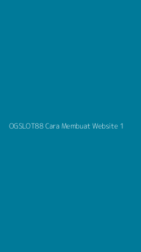 Tampilan Antarmuka Aplikasi Ogslot88 Cara Membuat Website - 1