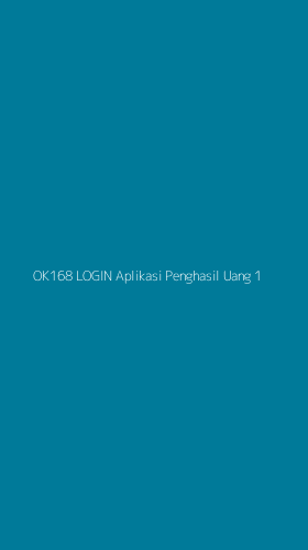 Tampilan Antarmuka Aplikasi Ok168 Login Aplikasi Penghasil Uang - 1