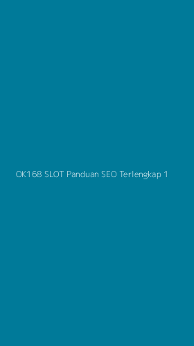 Tampilan Antarmuka Aplikasi Ok168 Slot Panduan Seo Terlengkap - 1