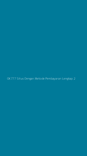Tampilan Antarmuka Aplikasi Ok777 Situs Dengan Metode Pembayaran Lengkap - 2