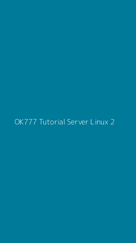 Tampilan Antarmuka Aplikasi Ok777 Tutorial Server Linux - 2