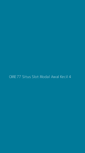Tampilan Antarmuka Aplikasi Ome77 Situs Slot Modal Awal Kecil - 4