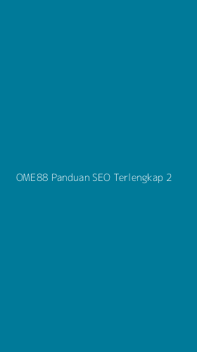 Tampilan Antarmuka Aplikasi Ome88 Panduan Seo Terlengkap - 2