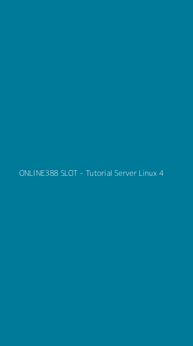 Tampilan Antarmuka Aplikasi ONLINE388 SLOT - Tutorial Server Linux - 4