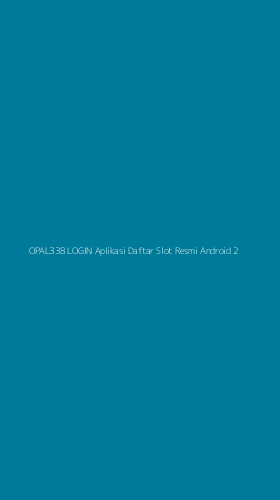 Tampilan Antarmuka Aplikasi Opal338 Login Aplikasi Daftar Slot Resmi Android - 2
