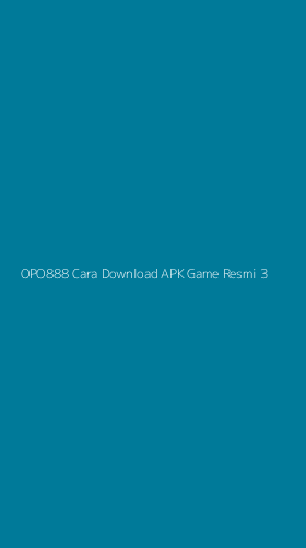 Tampilan Antarmuka Aplikasi Opo888 Cara Download Apk Game Resmi - 3