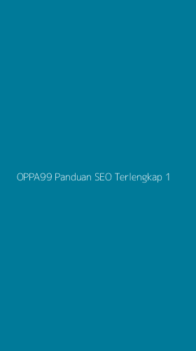 Tampilan Antarmuka Aplikasi Oppa99 Panduan Seo Terlengkap - 1