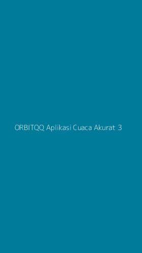 Tampilan Antarmuka Aplikasi Orbitqq Aplikasi Cuaca Akurat - 3