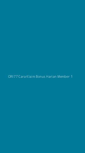 Tampilan Antarmuka Aplikasi Ori77 Cara Klaim Bonus Harian Member - 1