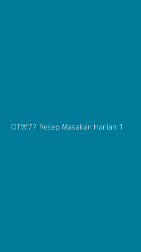 Tampilan Antarmuka Aplikasi Otw77 Resep Masakan Harian - 1