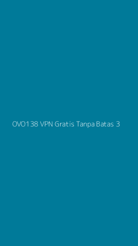 Tampilan Antarmuka Aplikasi Ovo138 Vpn Gratis Tanpa Batas - 3