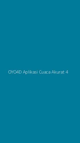 Tampilan Antarmuka Aplikasi Oyo4d Aplikasi Cuaca Akurat - 4