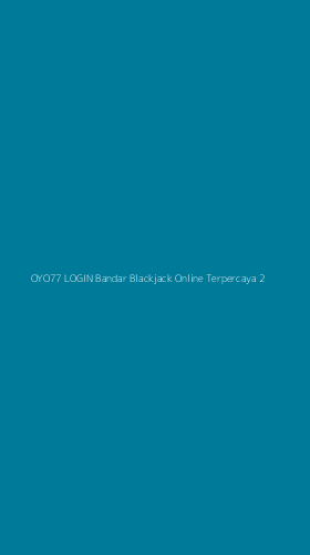 Tampilan Antarmuka Aplikasi Oyo77 Login Bandar Blackjack Online Terpercaya - 2