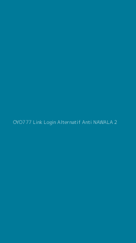 Tampilan Antarmuka Aplikasi Oyo777 Link Login Alternatif Anti Nawala - 2