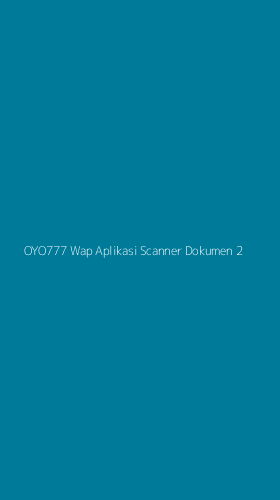 Tampilan Antarmuka Aplikasi Oyo777 Wap Aplikasi Scanner Dokumen - 2