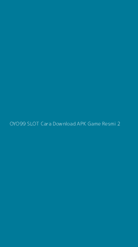 Tampilan Antarmuka Aplikasi Oyo99 Slot Cara Download Apk Game Resmi - 2