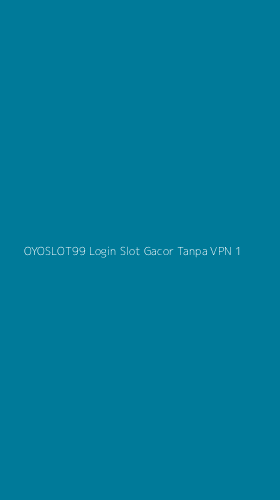 Tampilan Antarmuka Aplikasi Oyoslot99 Login Slot Gacor Tanpa Vpn - 1