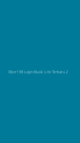 Tampilan Antarmuka Aplikasi Obor138 Login Musik Lite Terbaru - 2