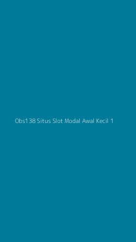 Tampilan Antarmuka Aplikasi Obs138 Situs Slot Modal Awal Kecil - 1