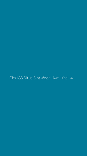 Tampilan Antarmuka Aplikasi Obs188 Situs Slot Modal Awal Kecil - 4