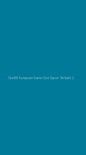 Tampilan Antarmuka Aplikasi Oce69 Kumpulan Game Slot Gacor Terbaik - 2