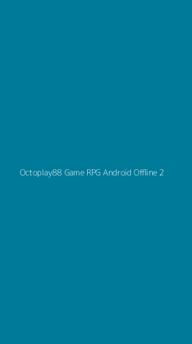 Tampilan Antarmuka Aplikasi Octoplay88 Game Rpg Android Offline - 2
