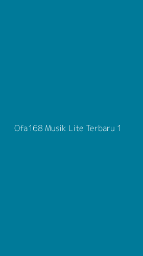 Tampilan Antarmuka Aplikasi Ofa168 Musik Lite Terbaru - 1