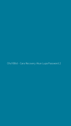Tampilan Antarmuka Aplikasi Ofa168id - Cara Recovery Akun Lupa Password - 2