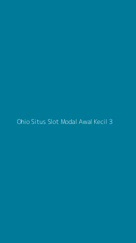 Tampilan Antarmuka Aplikasi Ohio Situs Slot Modal Awal Kecil - 3