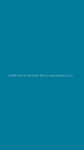 Tampilan Antarmuka Aplikasi Oja89 Daftar Member Baru Langsung Bonus - 2