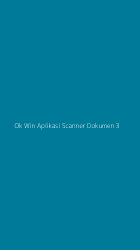 Tampilan Antarmuka Aplikasi Ok Win Aplikasi Scanner Dokumen - 3