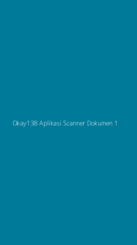 Tampilan Antarmuka Aplikasi Okay138 Aplikasi Scanner Dokumen - 1