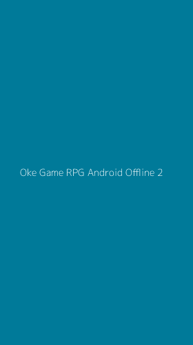 Tampilan Antarmuka Aplikasi Oke Game Rpg Android Offline - 2