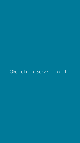 Tampilan Antarmuka Aplikasi Oke Tutorial Server Linux - 1