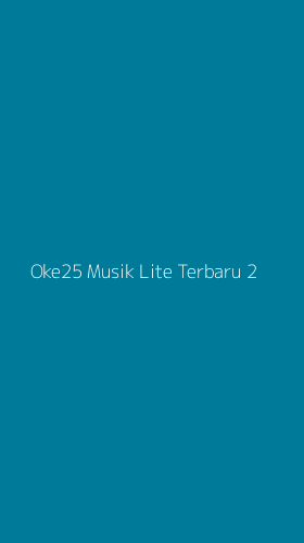 Tampilan Antarmuka Aplikasi Oke25 Musik Lite Terbaru - 2