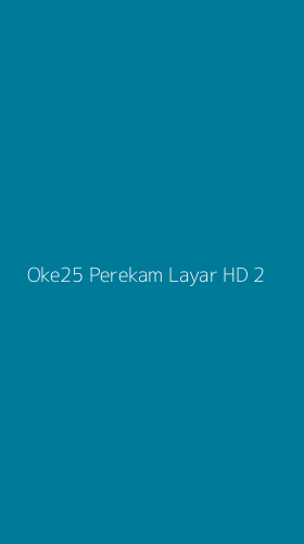 Tampilan Antarmuka Aplikasi Oke25 Perekam Layar Hd - 2