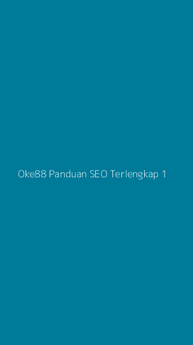 Tampilan Antarmuka Aplikasi Oke88 Panduan Seo Terlengkap - 1
