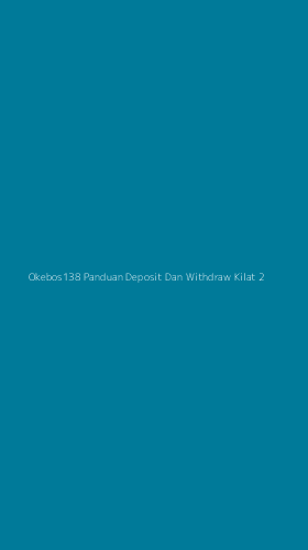 Tampilan Antarmuka Aplikasi Okebos138 Panduan Deposit Dan Withdraw Kilat - 2