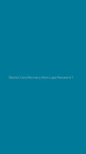 Tampilan Antarmuka Aplikasi Okeslot Cara Recovery Akun Lupa Password - 1